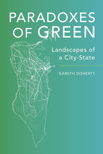 Libro: Paradoxes Of Green: Landscapes Of A City-state