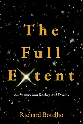 Libro The Full Extent: An Inquiry Into Reality And Destin...