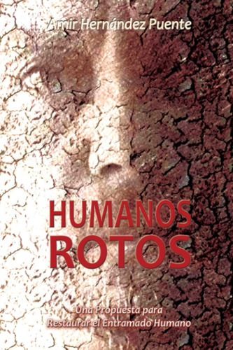 Libro: Humanos Rotos: Una Propuesta Para Restaurar El Entra