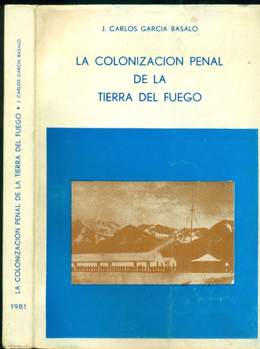 La Colonización Penal De La Tierra Del Fuego