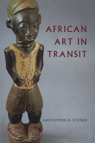 African Art In Transit - Steiner Christopher