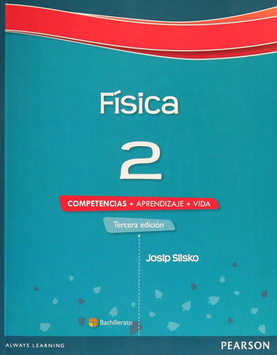 Fisica 2 / Competencias + Aprendizaje + Vida. Bachillerato / 3 Ed., De Slisko, Josip. Editorial Pearson, Tapa Blanda, Edición 2014 En Español, 2014