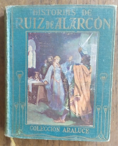 Historias De Ruiz De Alarcón - Colección Araluce, 1914
