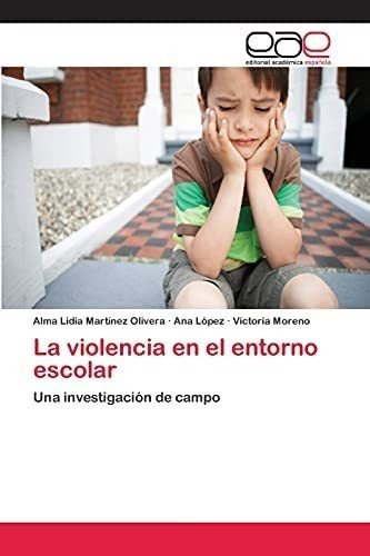 Libro: La Violencia En El Entorno Escolar: Una De Campo