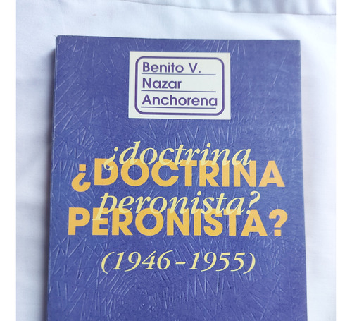 Doctrina Peronista (1946-1955) Dr. B Vicente Nazar Anchorena