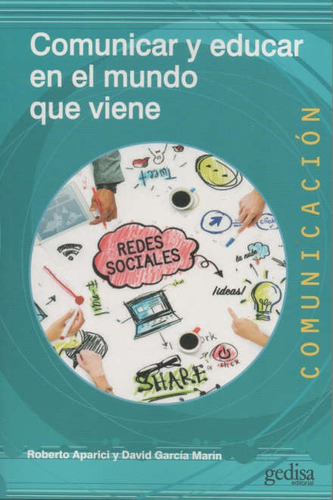 Comunicar Y Educar En El Mundo Que Viene - Roberto Aparici