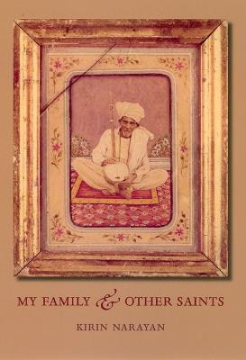 My Family And Other Saints - Kirin Narayan
