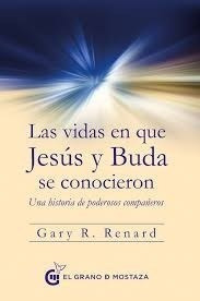 Libro Las Vidas En Que Jesus Y Buda Se Conocieron De Gary R.