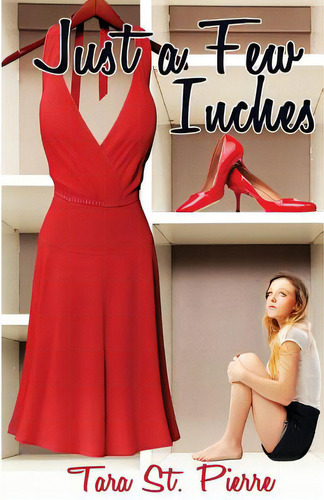 Just A Few Inches, De St Pierre, Tara., Vol. 1. Editorial Createspace, Tapa Blanda En Inglés