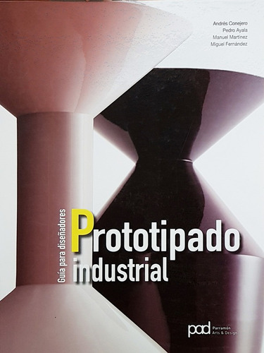 Prototipado Industrial. Guía Para Diseñadores