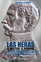 Comprar Las Heras, El Militar , El Hombre, De Antonio Las Heras. Editorial Grupo Argentinidad S.r.l, Tapa Blanda En Español