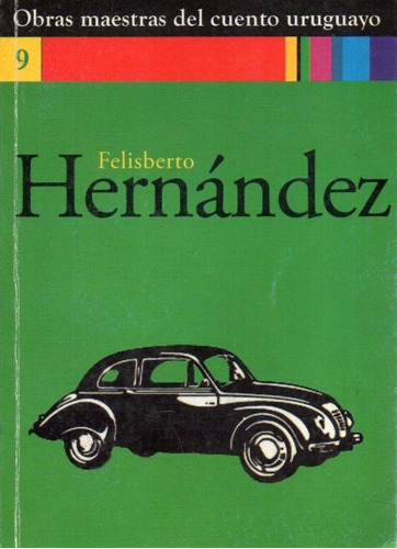 Obras Maestras Del Cuento Uruguayo Felisberto Hernandez 