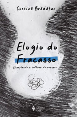 Elogio Do Fracasso: Desafiando A Cultura Do Sucesso, De Berkenbrock, Volney J.. N/a, Vol. 1. Editorial Editora Vozes Ltda., Capa Mole, Edição 1 Em Português, 2024
