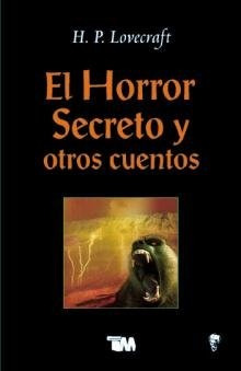 El Horror Secreto Y Otros Cuentos - Lovecraft, Howard Philli