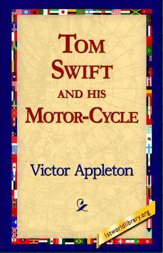 Tom Swift And His Motor-cycle, De Victor Ii Appleton. Editorial 1st World Library Literary Society, Tapa Blanda En Inglés