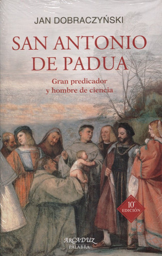 San Antonio De Padua: Gran Predicador Y Hombre De Ciencia 