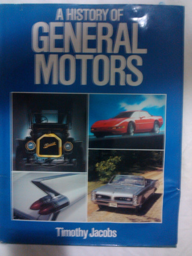 A History Of General Motors- Timothy Jacobs