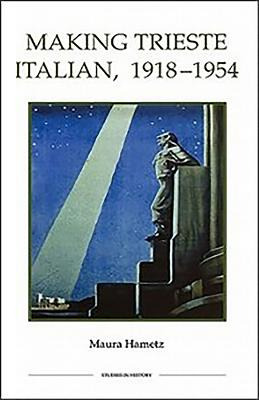 Libro Making Trieste Italian, 1918-1954 - Hametz, Maura