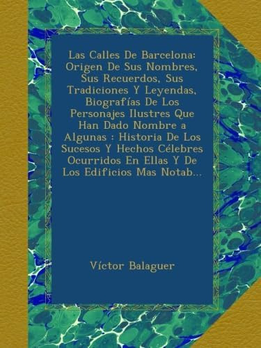 Libro: Las Calles De Barcelona: Origen De Sus Nombres, Sus R