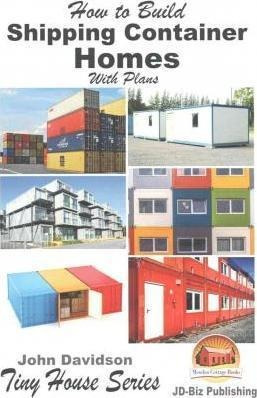 How To Build Shipping Container Homes With Plans - John D...
