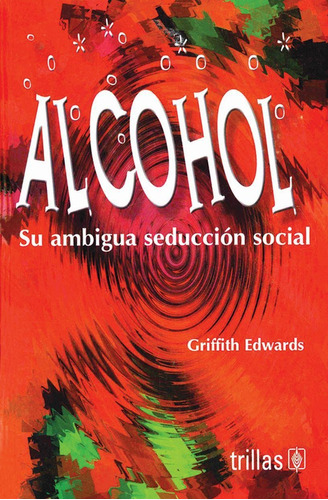 Libro Alcohol: Su Ambigua Seduccion Social