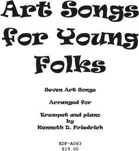 Art Songs For Young Folks - Trumpet And Piano, De Kenneth Friedrich. Editorial Createspace Independent Publishing Platform, Tapa Blanda En Inglés