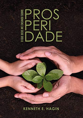 O Que Deus Me Ensinou Sobre Prosperidade | Kenneth E. Hagin, De Kenneth E. Hagin. Editorial Rhema Brasil Publicações, Capa Mole Em Português, 2020