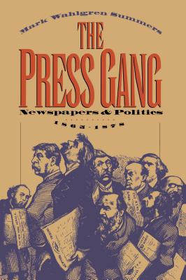 Libro The Press Gang: Newspapers And Politics, 1865-1878 ...