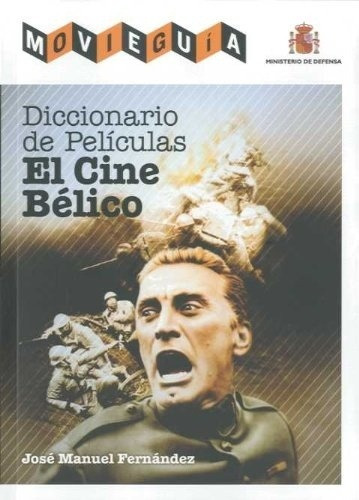 Diccionario De Peliculas. El Cine Belico - José Manuel Ferna