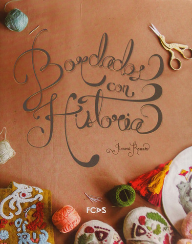 Bordados Con Historia: Bordados Con Historia, De Romero, Gimena. Editorial Fcas (fundacion Cultural Armella Spitalier), Tapa Blanda, Edición 2019 En Español, 2019