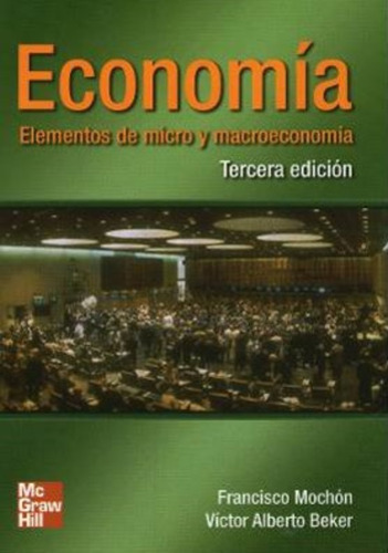 Mochón: Economía. Elementos De Micro Y Macroeconomía, 3ª