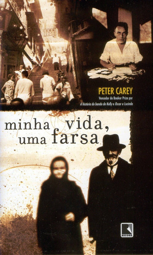 Livro Minha Vida, Uma Farsa, De Peter Carey. Editora Record, Capa Mole Em Português