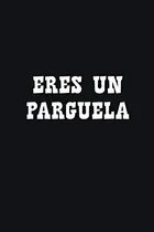 Comprar Eres Un Parguela: Adult Humor Journal To Write In \u002F Profanit
