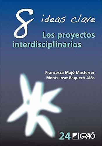 8 Ideas Clave Los Proyectos Interdisciplinarios