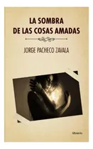 Comprar Libro: La Sombra De Las Cosas Amadas (spanish Edition)