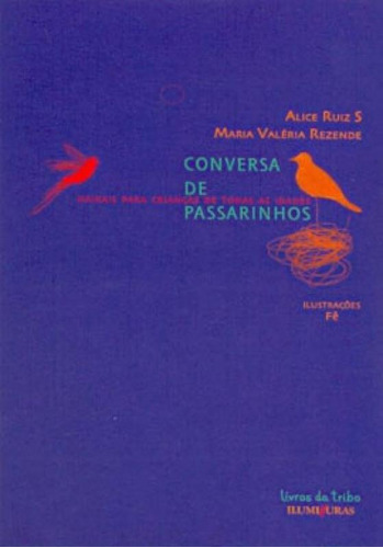 Conversa De Passarinhos - Haikais Para Crianças De Todas As, De Rezende, Maria Valéria. Editora Iluminuras, Capa Mole, Edição 1ª Edição - 2008