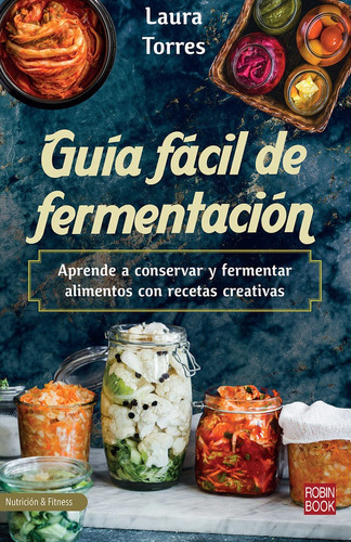 Guia Facil De Fermentacion, De Laura Torres. Editorial Ediciones Robinbook, S.l., Tapa Blanda En Español