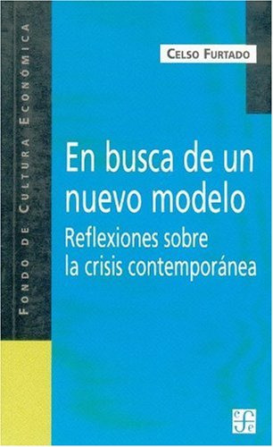 En Busca De Un Nuevo Modelo, De Furtado. Editorial Fondo De Cultura Económica, Tapa Blanda En Español