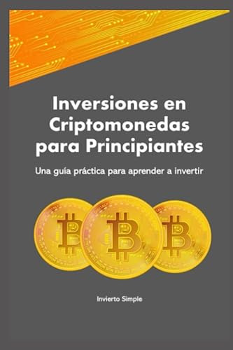 Inversiones En Criptomonedas Para Principiantes: Una Guía Pr