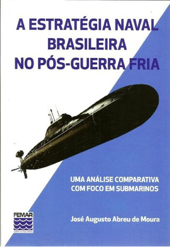 Livro A Estratégia Naval Brasileira No Pós-guerra Fria