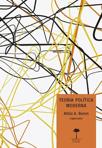 Teoria política moderna, de  Boron, Atilio A.. Editora Fundação de Apoio a Universidade Federal de São Paulo, capa mole em português, 2017