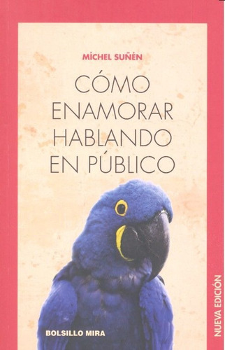 CÃÂ³mo enamorar hablando en pÃÂºblico, de Suñén Montorio, Míchel. Editorial Mira Editores, S.A., tapa blanda en español