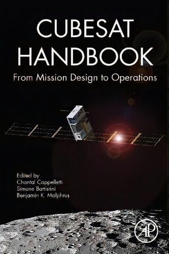 Cubesat Handbook : From Mission Design To Operations, De Chantal Cappelletti. Editorial Elsevier Science Publishing Co Inc En Inglés