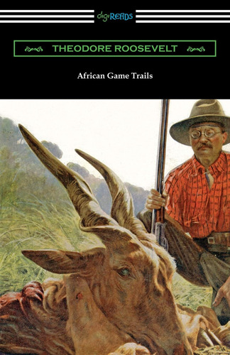 Book : African Game Trails - Roosevelt, Theodore