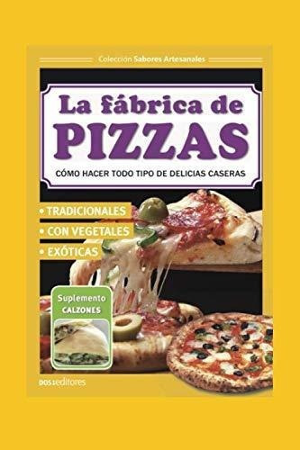 La Fabrica De Pizzaso Hacer Todo Tipo De..., De Cookina. Editorial Independently Published En Español