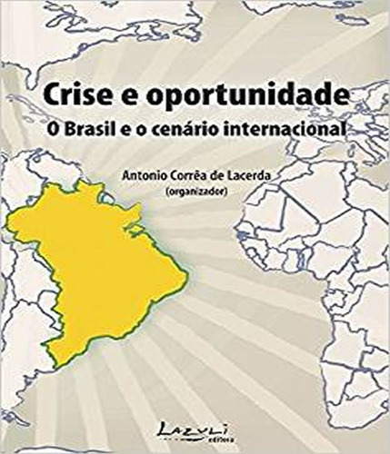 Crise E Oportunidade, De Antônio Corrêa De Lacerda. Editora Lazuli, Capa Mole Em Português, 2005