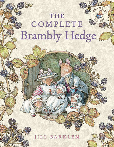 The Complete Brambly Hedge: ¡los Clásicos Niños Ilustrados Y