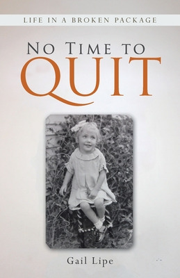 Libro No Time To Quit: Life In A Broken Package - Lipe, G...