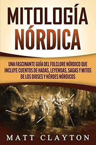 Mitologia Nordica Una Fascinante Guia Del Folclore., De Clayton, Matt. Editorial Independently Published En Español