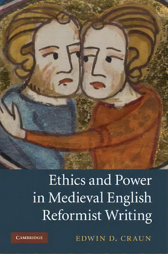 Ethics And Power In Medieval English Reformist Writing, De Edwin D. Craun. Editorial Cambridge University Press En Inglés